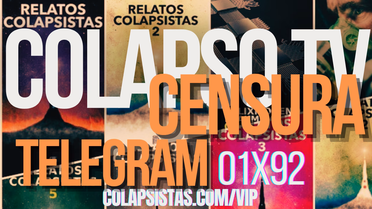 ¿van a cerrar teelgram? CENSURA EN TELEGRAM 01X92 COLAPSO TV